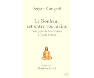 Le bonheur est entre vos mains - Dzigar Kongtrul - Nil Eds - broché - Essai