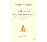 Le Bonheur est entre vos mains – Petit guide du bouddhisme à l'usage de tous – Nil Éditions