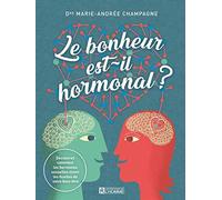 Le bonheur est-il hormonal ?: Découvrez comment les hormones sexuelles tirent les ficelles de votre bien-être