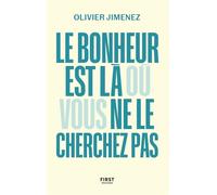 Le bonheur est là où vous ne le cherchez pas Olivier Jimenez