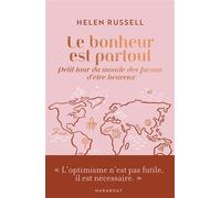 Le bonheur est partout Petit tour du monde des façons d'être heureux - Helen Russell - Marabout - Poche - Guide