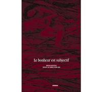 Le bonheur est subjectif (sous la dir.) Bessa Myftiu (Auteur)