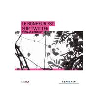 Le Bonheur est sur Twitter - Thomas Renault - Rue D'ulm Eds - broché - Essai
