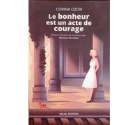 Le bonheur est un acte de courage - Corina Ozon - Rafael Editions - broché - Roman