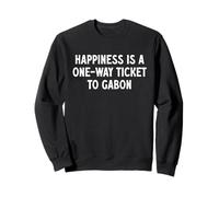 Le bonheur est un aller simple pour le Gabon Sweatshirt