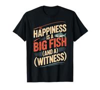 Le Bonheur est Un Gros Poisson et Un témoin Qui pêche à la Chemise T-Shirt