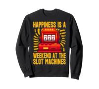 Le bonheur est un week-end aux machines à sous Sweatshirt