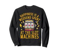Le bonheur est un week-end passé aux machines à sous Sweatshirt