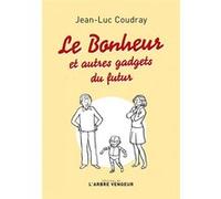Le bonheur - et autres gadgets du futur Jean-Luc Coudray (Auteur)