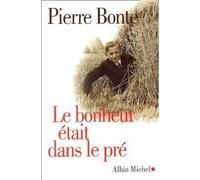 Pierre Bonte – Le Bonheur était dans le pré – Les Éditions Albin Michel