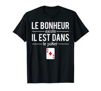 Le Bonheur Existe Blague Joueur Poker Humour T-Shirt