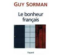 Le Bonheur français - Guy Sorman - Fayard - broché - Livre