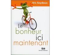 Le Bonheur Ici Maintenant