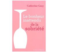 Le Bonheur Inattendu De La Sobriété