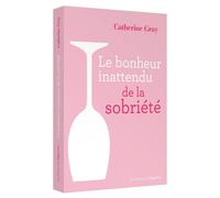Le bonheur inattendu de la sobriété - Catherine Gray - L'opportun Eds De - broché - Essai