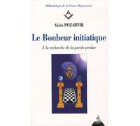 Le Bonheur Initiatique - A La Recherche De La Parole Perdue