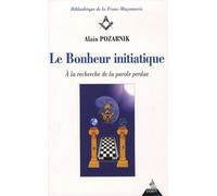 Le Bonheur Initiatique - A La Recherche De La Parole Perdue