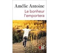 Le bonheur l'emportera Amélie Antoine (Auteur)