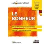 Le bonheur: Les problématiques essentielles, les clefs pour comprendre
