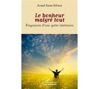 Le bonheur malgré tout : Fragments d’une quête intérieure – L'Harmattan