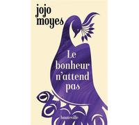 Le bonheur n'attend pas - Jojo Moyes - Hauteville - Poche - Roman