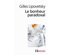 Le Bonheur Paradoxal - Essai Sur La Société D'hyperconsommation
