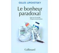 Le bonheur paradoxal: Essai sur la société d'hyperconsommation