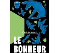 Le bonheur Paul Kawczak (Auteur)