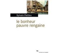 Le bonheur pauvre rengaine Sylvain Pattieu (Auteur)