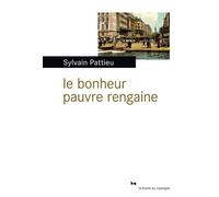 Le bonheur pauvre rengaine - Sylvain Pattieu - Rouergue - broché - Roman
