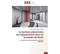 Le Bonheur Platonicien: Son Dépassement Dans Les Ennéades De Plotin