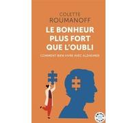 Le Bonheur Plus Fort Que L'oubli - Comment Bien Vivre Avec Alzheimer