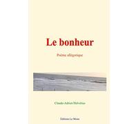 Le bonheur: Poème allégorique