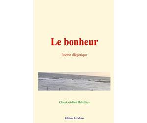 Le bonheur: Poème allégorique