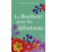 Le Bonheur pour les débutants - Katherine Center - Hauteville - broché - Roman