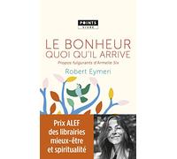 Le Bonheur Quoi Qu'il Arrive - Propos Fulgurants D'armelle Six