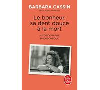 Le bonheur, sa dent douce à la mort: Autobiographie philosophique