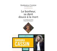Le bonheur, sa dent douce à la mort Autobiographie philosophique - Barbara Cassin - Fayard - broché - Autobiographie