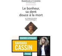 Le bonheur, sa dent douce à la mort Barbara Cassin (Auteur)