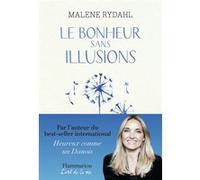 Le Bonheur sans illusions – Beauté, argent, pouvoir, célébrité et sexe – Flammarion