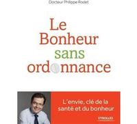 Le bonheur sans ordonnance Philippe Rodet (Auteur)