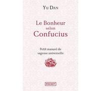Le bonheur selon Confucius Dan Yu (Auteur), Shan Sa (Préface), Philippe Delamare (Traduction)