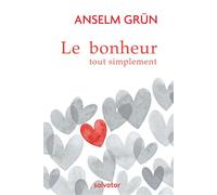 Le bonheur tout simplement Suggestions pour une vie bonne - Anselm Grün - Salvator - broché - Guide