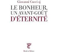 Le bonheur, un avant-goût d'éternité Giovanni Cucci (Auteur)