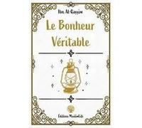Le bonheur véritable Ibn Qayyim Al-Jawziyya (Auteur)