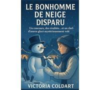 Le bonhomme de neige disparu: Un concours, des rivalités… et un chef-d’œuvre glacé mystérieusement volé