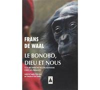 Le Bonobo, Dieu et nous: À la recherche de l'humanisme chez les primates