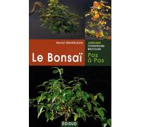 Le Bonsaï pas a pas: Principes fondamentaux pour pratiquer et réussir ses premiers bonsaï