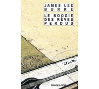 Le Boogie des rêves perdus - James Lee Burke - Rivages - Poche - Roman