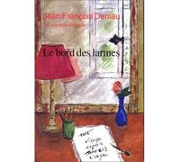 Le Bord des larmes - Jean-François Deniau - Arlea - broché - Roman